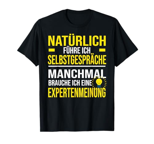 Expertenmeinung Selbstgespräch Mitarbeiter Wissen T-Shirt