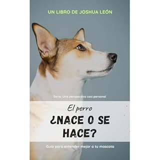 El perro: ¿Nace o se hace? Audiolibro Por Joshua León arte de portada
