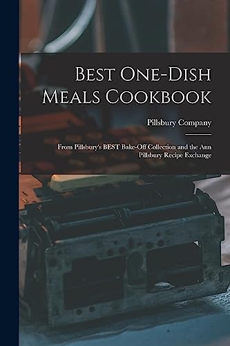 Best One-dish Meals Cookbook: From Pillsbury's BEST Bake-off Collection and the Ann Pillsbury Recipe Exchange