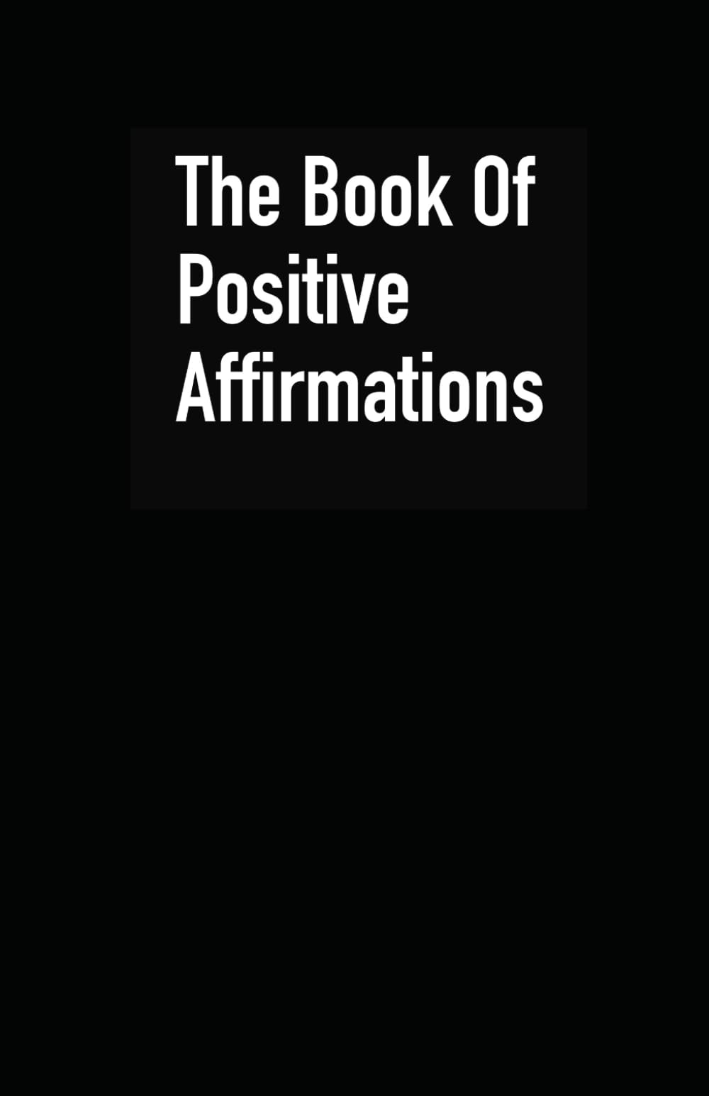 The Book Of Positive Affirmations