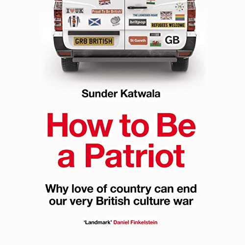 How to Be a Patriot by Sunder Katwala episode artwork