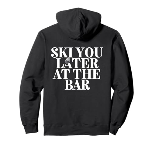 SKI YOU LATER AT THE BAR X The Ski Club Skifahrer. BACKPRINT Pullover Hoodie