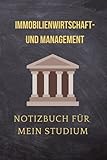  Immobilienwirtschaft- und Management: Notizbuch für mein Studium: Ideal geeignet als Notizheft, Journal, Tagebuch, Terminkalendar: Punktiertes Buch ... Geschenkidee für Freunde und Kommilitonen