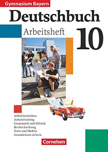 Deutschbuch Gymnasium - Bayern - 10. Jahrgangsstufe: Arbeitsheft mit Lösungen Deutschbuch Gymnasium - Bayern - 10. Jahrgangsstufe: Arbeitsheft mit Lösungen