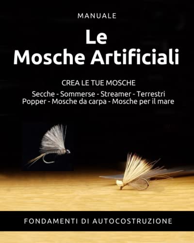 Le mie mosche artificiali: fondamenti di autocostruzione