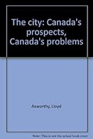 The city: Canada's prospects, Canada's problems 040981251X Book Cover