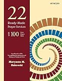 22 Ready-Made Prayer Services: With 100 Extra Prayer Ideas