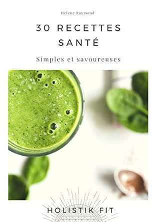 30 recettes santé: Simples et savoureuses (French Edition)