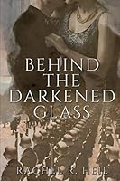 Behind the Darkened Glass 1987023277 Book Cover