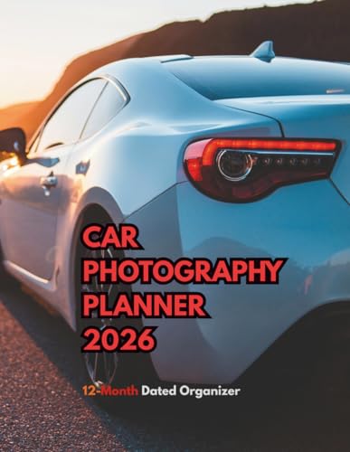 Car Photography Planner 2026: 12-Month Dated Organizer with Premium Automotive Photos
