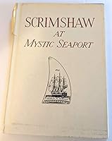 Scrimshaw at Mystic Seaport: Featuring Objects from the Kynett, Howland, Townshend and White Collections B000NX3CRM Book Cover