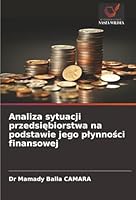 Analiza sytuacji przedsiebiorstwa na podstawie jego plynnosci finansowej (Polish Edition) 6208487889 Book Cover