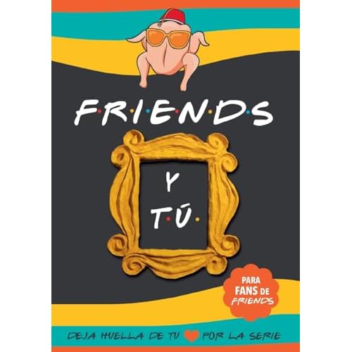 Friends y tú: Libro de la serie Friends con preguntas para TI. Deja huella de tu amor por la serie. Libro Friends serie TV