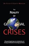 The Reality of Global Crises: Why good beginnings are ending badly and leaving world-leaders increasingly powerless
