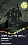 Edgar Allan Poe: Novelas Completas (Spanish Edition)