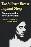 The Silicone Breast Implant Story: Communication and Uncertainty (Routledge Communication Series)