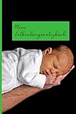 Mein Entbindungsnotizbuch: Alles rund um die Entbindung notieren