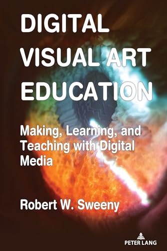 Digital Visual Art Education: Making, Learning, and Teaching with Digital Media (Visual Communication, 10) image 2