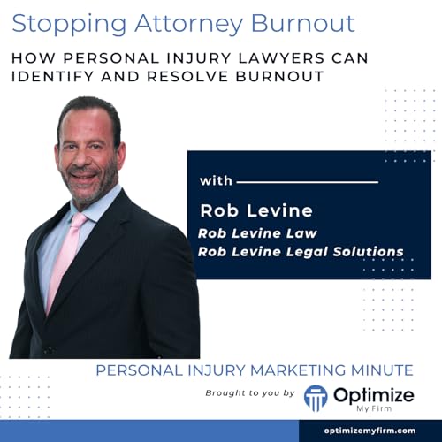 Stopping Attorney Burnout Before it's Too Late - Attorney Rob Levine - PIMM117 Podcast