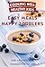Cooking Well Healthy Kids: Easy Meals for Happy Toddlers: Over 100 Recipes to Please Little Taste Buds
