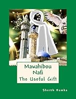 Mawahibou Nafi: The Useful Gift 1516989104 Book Cover