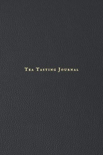 Tea Tasting Journal: Tea Lovers Journal Notebook Log Book to Record and Rate Tea Varieties with Flavor Wheel Tasting Chart, Color Meter, Origin, ...  Classic Black Design (Premium Cream Paper)