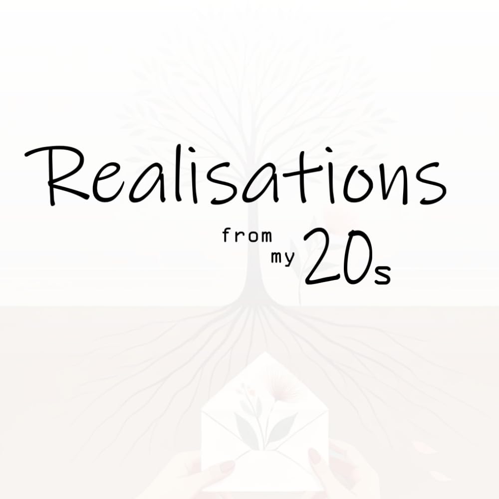 Realisations from my 20s