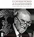 Il Cavallo Rosso Di Eugenio Corti. Le Prove Della Storia, Il Lievito Della Vita - 3