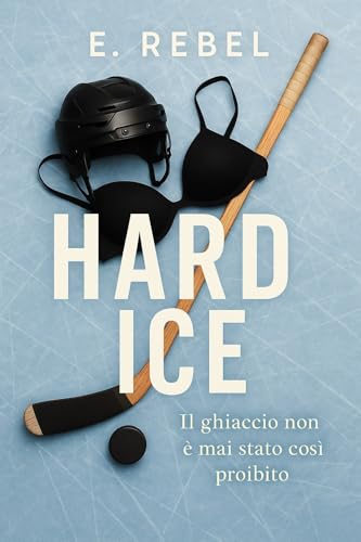 HARD ICE: Il ghiaccio non è mai stato così proibito (Sport Romance)