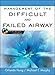 Management of the Difficult and Failed Airway