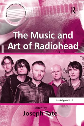 The Music and Art of Radiohead (Ashgate Popular and Folk Music Series)