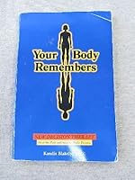 Your Body Remembers: A Conscious Choice to Live 1886531498 Book Cover
