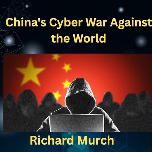 China's Cyber War Against the World Audiobook By Richard Murch cover art