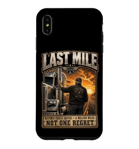 Chauffeur de Camion retraité Last Mile Big Rig Trucker Retraite Coque pour iPhone XS Max