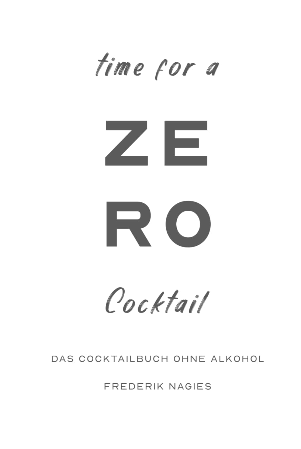 Zero - Dein Cocktailbuch ohne Alkohol: Alkoholfreie Cocktails für deine Hausbar (Cocktailkunst für die Hausbar)