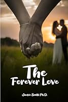 The Forever Love Story (Books By Jackie Smith Ph. D.) B0DD7B72XY Book Cover