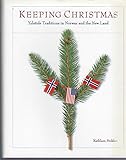 Keeping Christmas: Yuletide Traditions In Norway And The New Land