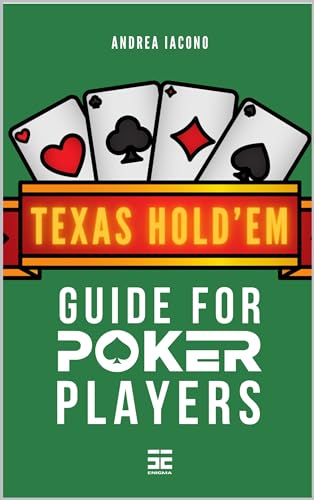 Texas Hold'em: Guide For Poker Players: Develop Skills, Strategy, and Confidence at the Green Table to Become a Texas Hold'em Poker Expert (English Edition