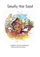 Smally the Seed: a Children's Story 195995718X Book Cover