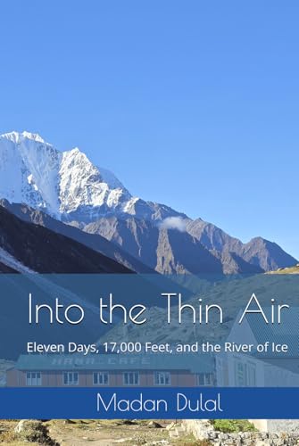Into the Thin Air: Eleven Days, 17,000 Feet, and the River of Ice