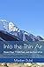 Into the Thin Air: Eleven Days, 17,000 Feet, and the River of Ice