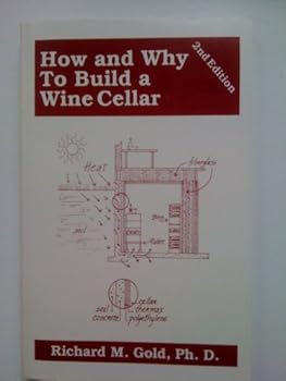 Unknown Binding HOW AND WHY TO BUILD A WINE CELLAR 2ND EDITION Book