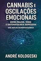 Cannabis e Oscilações Emocionais: Entre Prazer, Tédio e Sintomatologia Depressiva B0G2JFWXCT Book Cover