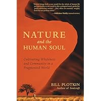 Nature and the Human Soul: Cultivating Wholeness in a Fragmented World