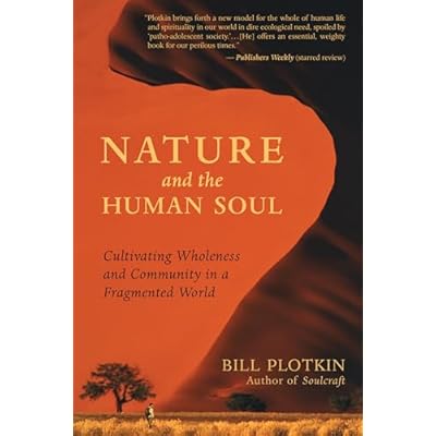 Nature and the Human Soul: Cultivating Wholeness in a Fragmented World
