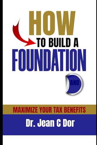 How to Build a Foundation and Maximize Your Tax Benefits