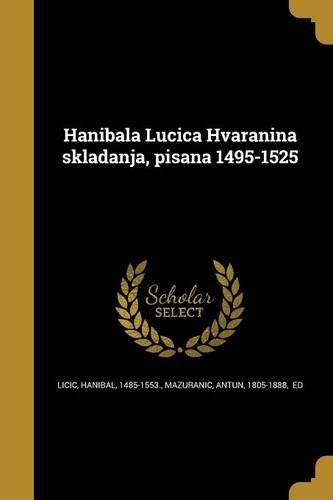 Hanibala Lucica Hvaranina Skladanja, Pisana 1495-1525