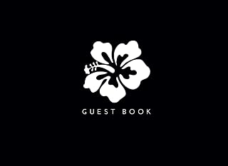Guest Book: Tropical Hibiscus Flower Visitor Sign In Register | Log Book To Record Travellers/Tourists Date of Stay, Name, Travelled From and Memories ... Home, Bed and Breakfast or Beach House