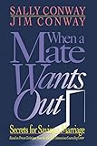 When a Mate Wants Out: Secrets for Saving a Marriage