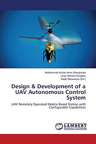 Design & Development of a UAV Autonomous Control System: UAV Remotely Operated Mobile Based Station with Configurable Capabilities